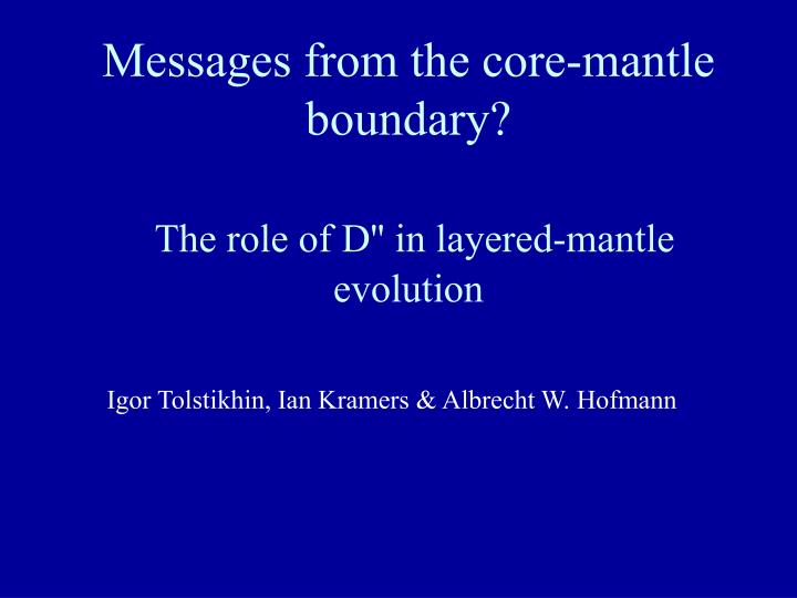 messages from the core mantle boundary the role of d in layered mantle evolution
