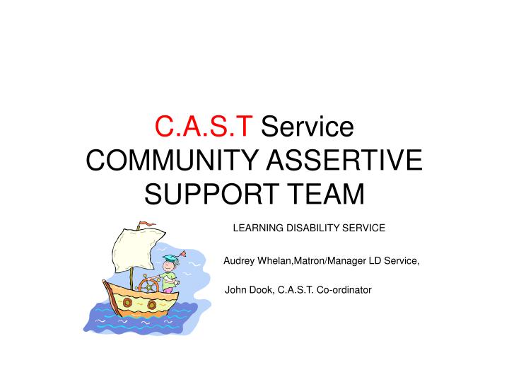 c a s t service community assertive support team