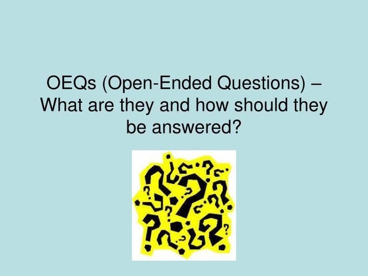 oeqs open ended questions what are they and how should they be answered
