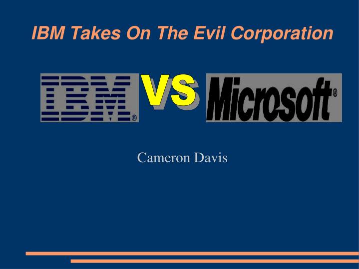 ibm takes on the evil corporation