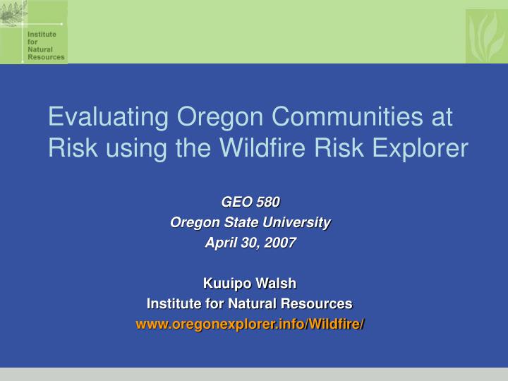 evaluating oregon communities at risk using the wildfire risk explorer