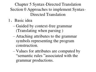 1 ? Basic idea Guided by context-free grammar (Translating when parsing )