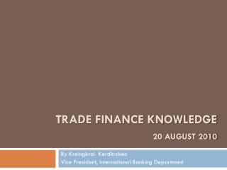 Trade finance knowledge 20 August 2010