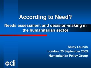 According to Need? Needs assessment and decision-making in the humanitarian sector