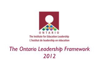 The Ontario Leadership Framework 2012