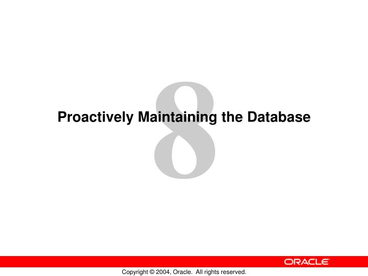 proactively maintaining the database