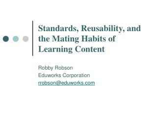 Standards, Reusability, and the Mating Habits of Learning Content