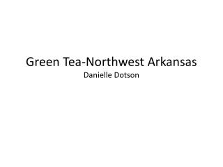Green Tea-Northwest Arkansas Danielle Dotson