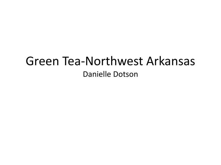 green tea northwest arkansas danielle dotson