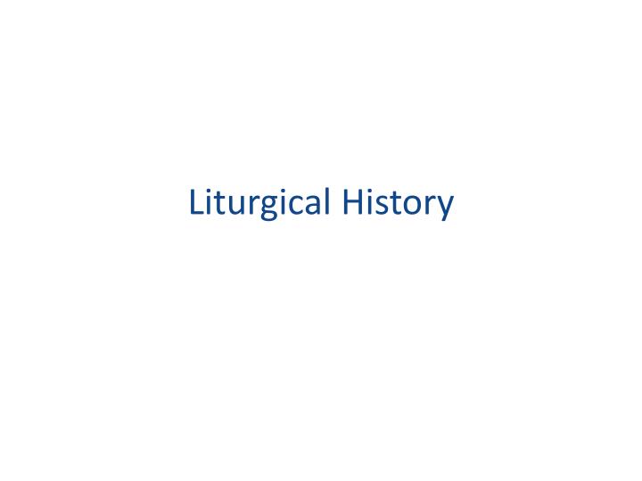 liturgical history