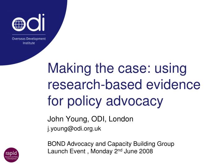 making the case using research based evidence for policy advocacy
