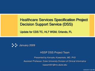 HSSP DSS Project Team Presented by Kensaku Kawamoto, MD, PhD