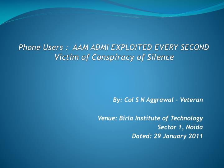 phone users aam admi exploited every second victim of conspiracy of silence