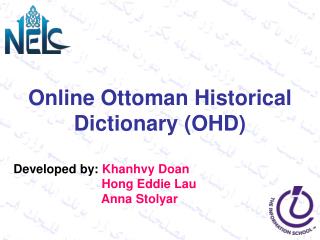 Online Ottoman Historical Dictionary (OHD) Developed by: Khanhvy Doan