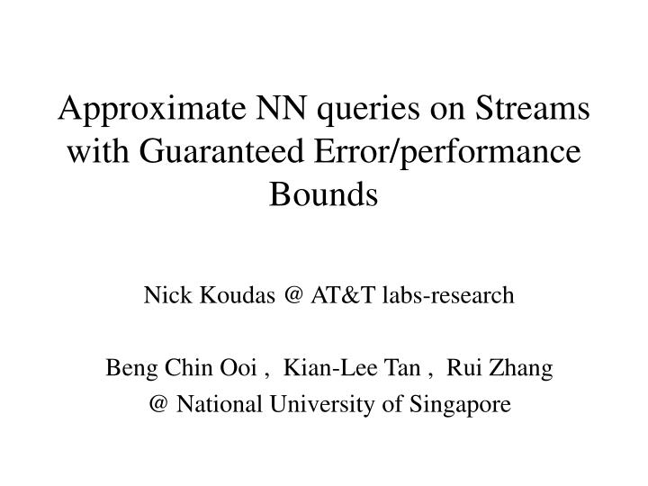 approximate nn queries on streams with guaranteed error performance bounds