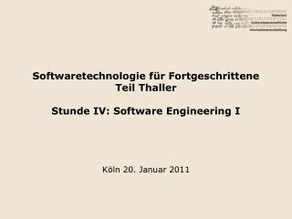 Softwaretechnologie für Fortgeschrittene Teil Thaller Stunde IV: Software Engineering I
