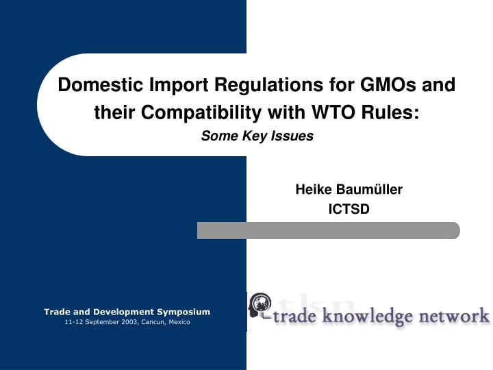 domestic import regulations for gmos and their compatibility with wto rules some key issues