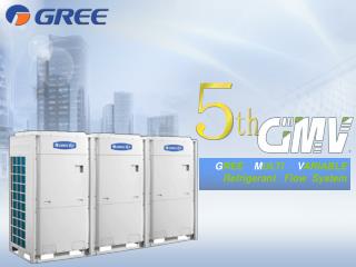 G REE M ULTI V ARIABLE Refrigerant Flow System