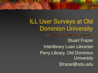 ILL User Surveys at Old Dominion University