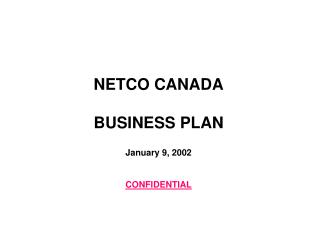 NETCO CANADA BUSINESS PLAN January 9, 2002 CONFIDENTIAL
