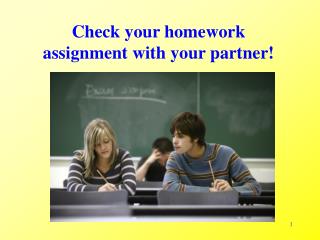 Check your homework assignment with your partner!
