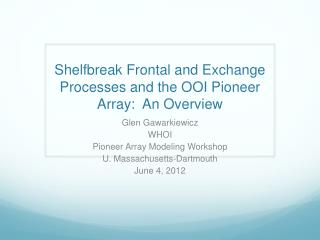 Shelfbreak Frontal and Exchange Processes and the OOI Pioneer Array: An Overview