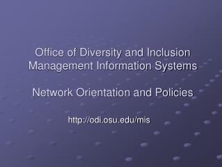 Office of Diversity and Inclusion Management Information Systems Network Orientation and Policies