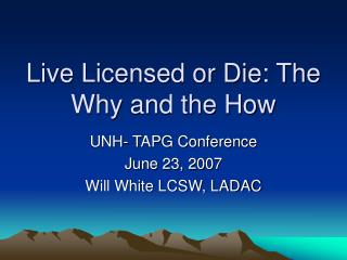 Live Licensed or Die: The Why and the How