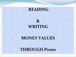 READING &amp; WRITING MONEY VALUES THROUGH P1000