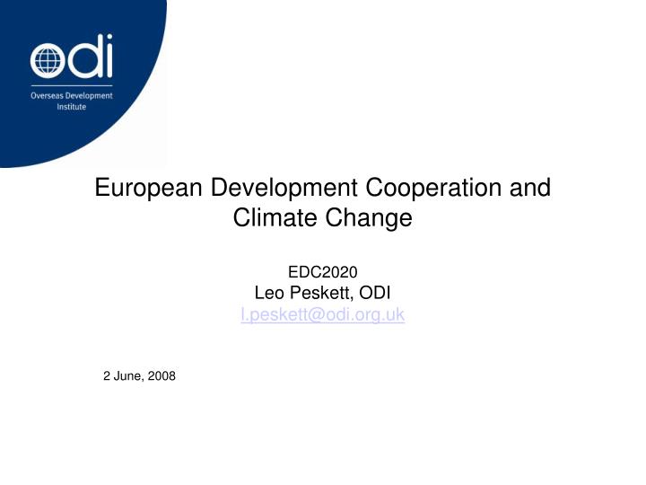 european development cooperation and climate change edc2020 leo peskett odi l peskett@odi org uk