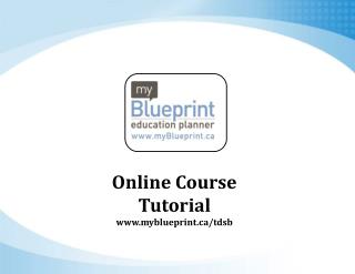 Online Course Tutorial myblueprint/tdsb
