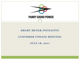Smart Meter Initiative Customer Update Meeting July 18, 2011