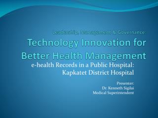 Leadership, Management &amp; Governance: Technology Innovation for Better Health Management