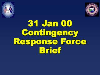 31 Jan 00 Contingency Response Force Brief