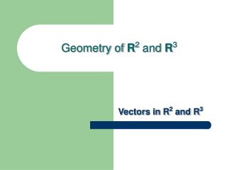 Geometry of R 2 and R 3