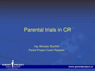 Parental trials in CR