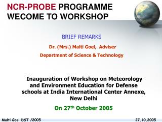 BRIEF REMARKS Dr. (Mrs.) Malti Goel, Adviser Department of Science &amp; Technology