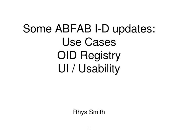 some abfab i d updates use cases oid registry ui usability