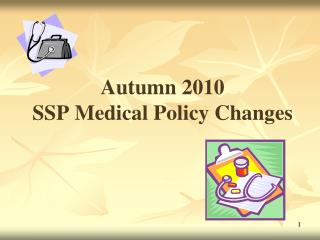 Autumn 2010 SSP Medical Policy Changes