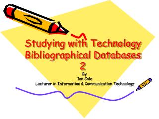 Studying with Technology Bibliographical Databases 2