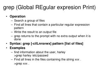 grep (Global REgular expresion Print)