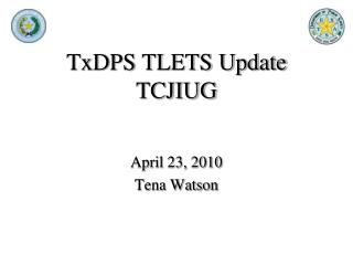 TxDPS TLETS Update TCJIUG