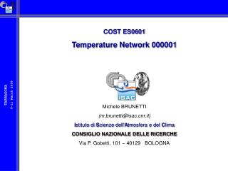 COST ES0601 Temperature Network 000001 Michele BRUNETTI (m.brunetti@isacr.it)