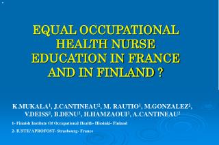 EQUAL OCCUPATIONAL HEALTH NURSE EDUCATION IN FRANCE AND IN FINLAND ?