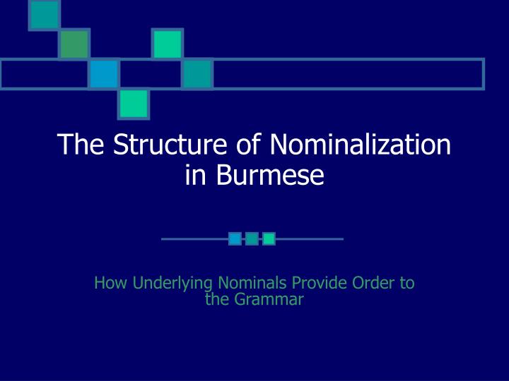 the structure of nominalization in burmese