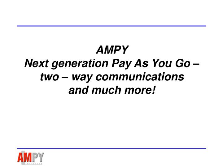 ampy next generation pay as you go two way communications and much more