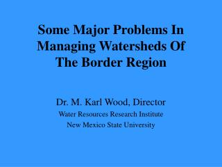 Some Major Problems In Managing Watersheds Of The Border Region