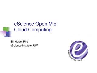 eScience Open Mic : Cloud Computing
