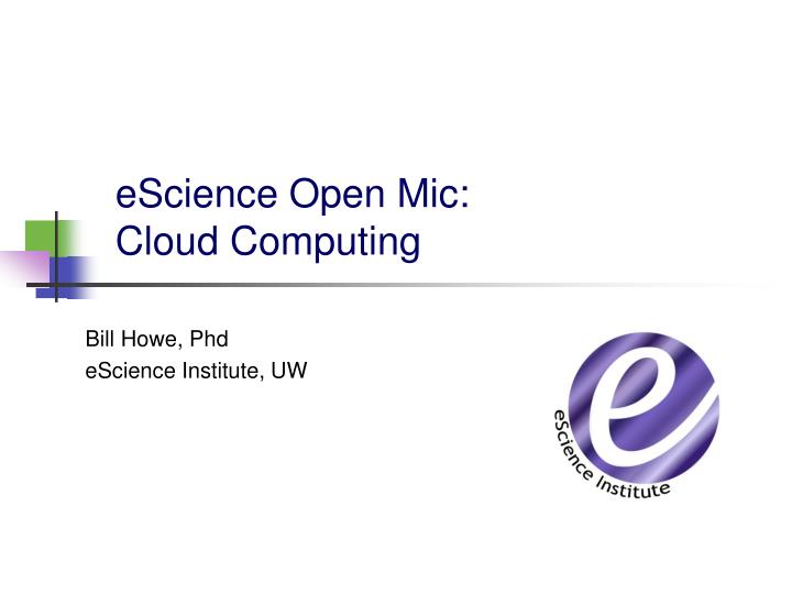 escience open mic cloud computing