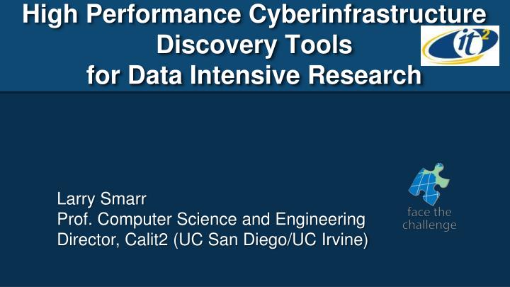 high performance cyberinfrastructure discovery tools for data intensive research